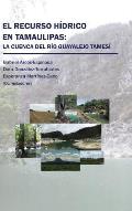 El recurso h?drico en Tamaulipas: La cuenca del R?o Guayalejo Tames?