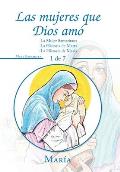 Las Mujeres Que Dios Am?: -La Mujer Samaritana -La Historia De Marta -La Historia De Maria