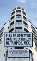 Plan De Marketing Tur?stico En Hoteles De Tampico, Mex.