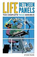 Life Between Panels the Complete Tails Omnibus