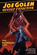 Joe Golem Occult Detective Volume 3 The Drowning City