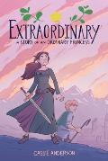 Extraordinary A Story of an Ordinary Princess