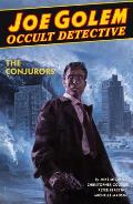 Joe Golem Occult Detective Volume 4 The Conjurors