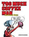 Too Much Coffee Man: The Before Years
