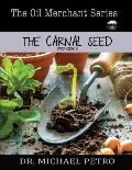 The Oil Merchant Series - The Carnal Seed