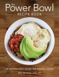 Power Bowl Recipe Book 150 Nutrient Rich Dishes for Mindful Eating