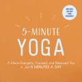 5 Minute Yoga A More Energetic Focused & Balanced You in Just 5 Minutes a Day