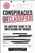 Conspiracies Declassified The Skeptoid Guide to the Truth Behind the Theories