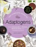 Complete Guide to Adaptogens From Ashwagandha to Rhodiola Medicinal Herbs That Transform & Heal