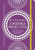 My Pocket Chakra Healing Anytime Exercises to Unblock Balance & Strengthen Your Chakras