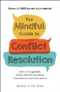 Mindful Guide to Conflict Resolution How to Thoughtfully Handle Difficult Situations Conversations & Personalities