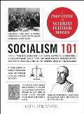 Socialism 101 From the Bolsheviks & Karl Marx to Universal Healthcare & the Democratic Socialists Everything You Need to Know about Socialism