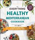 Everything Healthy Mediterranean Cookbook 300 fresh & simple recipes for better living