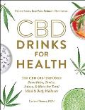 CBD Drinks for Health 100 CBD OilInfused Smoothies Tonics Juices & More for Total Mind & Body Wellness