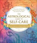Astrological Guide to Self Care Hundreds of Heavenly Ways to Care for YourselfAccording to the Stars