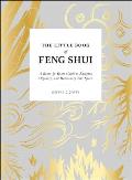 The Little Book of Feng Shui: A Room-By-Room Guide to Energize, Organize, and Harmonize Your Space