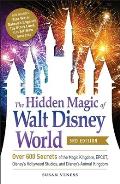 Hidden Magic of Walt Disney World 3rd Edition Over 600 Secrets of the Magic Kingdom Epcot Disneys Hollywood Studios & Disneys Animal Kingdom