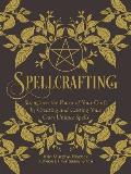 Spellcrafting Strengthen the Power of Your Craft by Creating & Casting Your Own Unique Spells