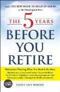 5 Years Before You Retire Updated Edition Retirement Planning When You Need It the Most