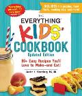 Everything Kids Cookbook Updated Edition 90+ Easy Recipes Youll Love to Makeand Eat