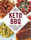 Keto BBQ: From Bunless Burgers to Cauliflower Potato Salad, 100+ Delicious, Low-Carb Recipes for a Keto-Friendly Barbecue