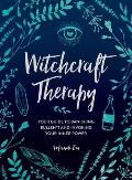Witchcraft Therapy Your Guide to Banishing Bullsht & Invoking Your Inner Power