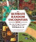 Ultimate Random Encounters Book Hundreds of Original Encounters to Help Bring Your Next RPG Adventure to Life