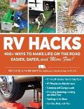 RV Hacks 400 Ways to Make Life on the Road Easier Safer & More Fun