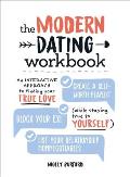 Modern Dating Workbook An Interactive Approach to Finding Your True Love While Staying True to Yourself