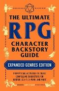 Ultimate RPG Character Backstory Guide Expanded Genres Edition Prompts & Activities to Create Compelling Characters for Horror Sci Fi X Punk & More