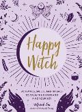 Happy Witch Activities Spells & Rituals to Calm the Chaos & Find Your Joy