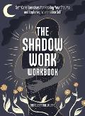 Shadow Work Workbook Self Care Exercises for Healing Your Trauma & Exploring Your Hidden Self