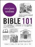 Bible 101 From Genesis & Psalms to the Gospels & Revelation Your Guide to the Old & New Testaments