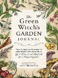 Green Witchs Garden Journal From Herbs & Flowers to Mushrooms & Vegetables Your Planner & Logbook for a Magical Garden