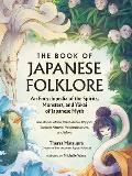 Book of Japanese Folklore An Encyclopedia of the Spirits Monsters & Yokai of Japanese Myth
