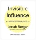 Invisible Influence Unabridged The Hidden Forces That Shape Behavior