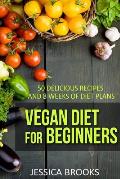 Vegan Diet for Beginners 50 Delicious Recipes & Eight Weeks of Diet Plans