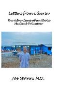 Letters from Liberia The Adventures of an Ebola Medical Volunteer