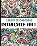 Carefree Coloring Intricate Art: Color Your Cares Away!