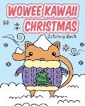 Wowee Kawaii Christmas Coloring Book: Super Cute Coloring For Adults, Teens, and Kids