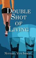 Double Shot of Living