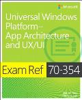 Exam Ref 70-354 Universal Windows Platform -- App Architecture and UX/Ui