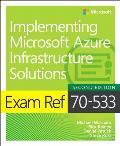 Exam Ref 70 533 Implementing Microsoft Azure Infrastructure Solutions Includes Current Book Service 2nd Edition