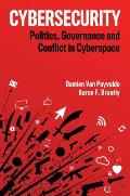 Cybersecurity Politics Governance & Conflict in Cyberspace