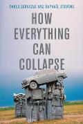 How Everything Can Collapse: A Manual for Our Times