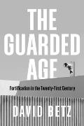 The Guarded Age: Fortification in the Twenty-First Century