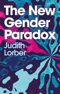 The New Gender Paradox: Fragmentation and Persistence of the Binary