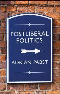 Postliberal Politics The Coming Era of Renewal