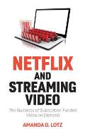 Netflix & Streaming Video The Business of Subscriber Funded Video on Demand