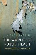 The Worlds of Public Health: Anthropological Excursions